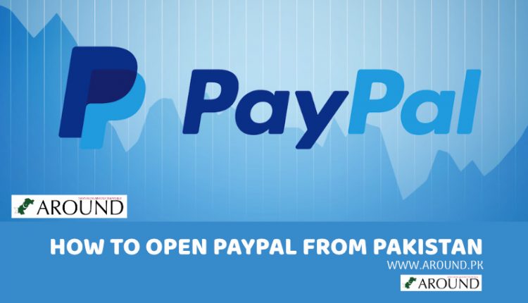 HOW TO OPEN PAYPAL FROM PAKISTAN