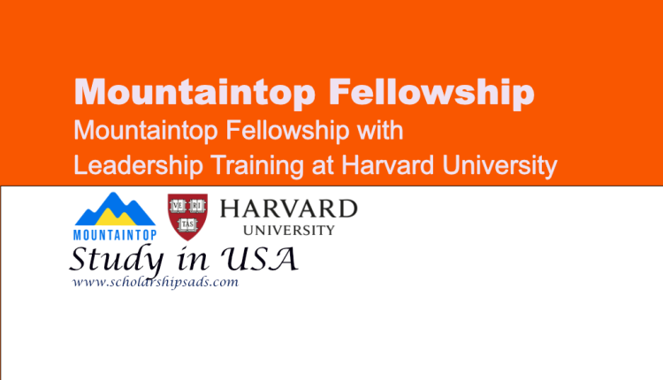 Harvard University Mountaintop Fellowship with Leadership Training, USA. (Fully Funded)